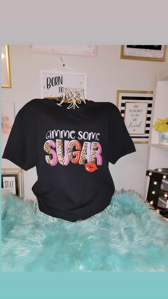 Gimme Some Sugar T-shirt- $18