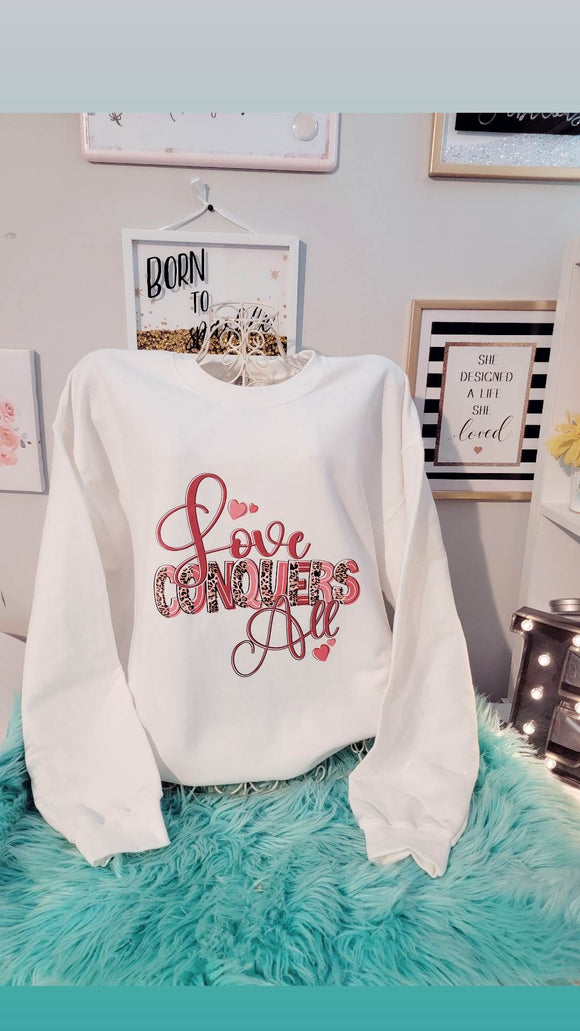 Love Conquers All Sweatshirt- $28