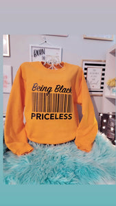 Being Black Priceless Sweatshirt- $28