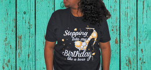 Stepping Into My B-day Tee $17.00